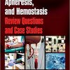 Transfusion Medicine, Apheresis, and Hemostasis: Review Questions and Case Studies-Original PDF