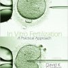 In Vitro Fertilization: A Practical Approach-Original PDF