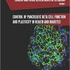 Current and Future Developments in Physiology,: Control of Pancreatic Beta Cell Function and Plasticity in Health and Diabetes-Original PDF