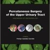 Percutaneous Surgery of the Upper Urinary Tract: Handbook of Endourology-Original PDF