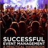 Successful Event Management: A Practical Handbook 4th Revised edition-Original PDF
