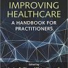 Improving Healthcare: A Handbook for Practitioners-Original PDF