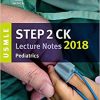 USMLE Step 2 CK Lecture Notes 2018: Pediatrics (USMLE Prep)-EPUB