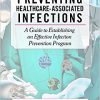 Preventing Healthcare-Associated Infections: A Guide to Establishing an Effective Infection Prevention Program-Original PDF