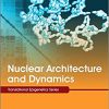 Nuclear Architecture and Dynamics, Volume 2 (Translational Epigenetics)-Original PDF