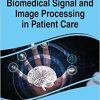 Biomedical Signal and Image Processing in Patient Care (Advances in Medical Technologies and Clinical Practice)-Original PDF