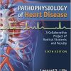 Pathophysiology of Heart Disease: A Collaborative Project of Medical Students and Faculty 6th edition-High Quality PDF