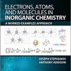 Electrons, Atoms, and Molecules in Inorganic Chemistry: A Worked Examples Approach-Original PDF