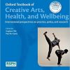 Oxford Textbook of Creative Arts, Health, and Wellbeing: International perspectives on practice, policy and research (Oxford Textbooks in Public Health)-Original PDF