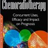 Chemoradiotherapy: Concurrent Uses, Efficacy and Impact on Prognosis-Original PDF