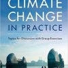 Climate Change in Practice: Topics for Discussion with Group Exercises-Original PDF