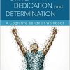 Developing Unrelenting Drive, Dedication, and Determination: A Cognitive Behavior Workbook-Original PDF