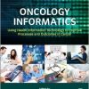 Oncology Informatics: Using Health Information Technology to Improve Processes and Outcomes in Cancer-Original PDF