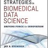 Strategies in Biomedical Data Science: Driving Force for Innovation (Wiley and SAS Business Series)-Original PDF