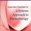 Supervision Essentials for a Systems Approach to Supervision (Clinical Supervision Essentials)-Original PDF