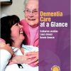 Dementia Care at a Glance (At a Glance (Nursing and Healthcare))-Original PDF