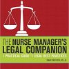 The Nurse Manager’s Legal Companion: A Practical Guide to Legal Best Practices-Original PDF