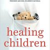 Healing Children: A Surgeon’s Stories from the Frontiers of Pediatric Medicine-EPUB