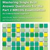 Mastering Single Best Answer Questions for the Part 2 MRCOG Examination: An Evidence-Based Approach-Original PDF