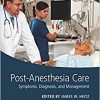 Post-Anesthesia Care: Symptoms, Diagnosis and Management-Original PDF