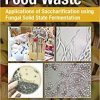 Biofuels from Food Waste: Applications of Saccharification using Fungal Solid State Fermentation-Original PDF