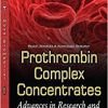 Prothrombin Complex Concentrates: Advances in Research and Clinical Applications-Original PDF