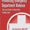 Preventing Emergency Department Violence: Tips and Tools to Keep Your Facility Safe-Original PDF