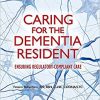 Caring for the Dementia Resident: Ensuring Regulatory-Compliant Care-Original PDF