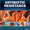 Antibiotic Resistance: Mechanisms and New Antimicrobial Approaches-Original PDF