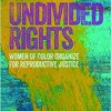 Undivided Rights: Women of Color Organizing for Reproductive Justice 2nd Reprint edition-Original PDF