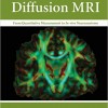 Diffusion MRI: From Quantitative Measurement to In vivo Neuroanatomy , Second Edition – Original PDF