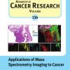 Applications of Mass Spectrometry Imaging to Cancer, Volume 134 (Advances in Cancer Research) 1st Edition – Original PDF