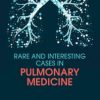 Rare and Interesting Cases in Pulmonary Medicine 1st Edition – Original PDF