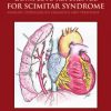 The Complete Reference for Scimitar Syndrome : Anatomy, Epidemiology, Diagnosis and Treatment – Original PDF