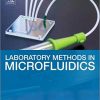 Laboratory Methods in Microfluidics 1st Edition – Original PDF