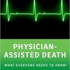 Physician-Assisted Death: What Everyone Needs to Know – Original PDF