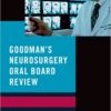 Goodman’s Neurosurgery Oral Board Review 1st Edition – Original PDF