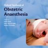 Oxford Textbook of Obstetric Anaesthesia (Oxford Textbook in Anaesthesia) 1st Edition – Original PDF