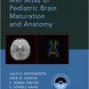 MRI Atlas of Pediatric Brain Maturation and Anatomy 1st Edition – Original PDF