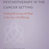 Meaning-Centered Psychotherapy in the Cancer Setting: Finding Meaning and Hope in the Face of Suffering 1st Edition – Original PDF