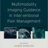 Multimodality Imaging Guidance in Interventional Pain Management 1st Edition – Original PDF