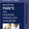 Park’s The Pediatric Cardiology Handbook: Mobile Medicine Series, 5e – Original PDF