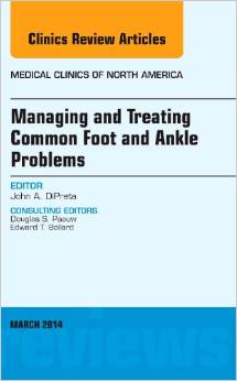 Managing and Treating Common Foot and Ankle Problems, An Issue of Medical Clinics, 1e (The Clinics: Internal Medicine)