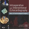 Intraoperative and Interventional Echocardiography: Atlas of Transesophageal Imaging, 2e – Original PDF+Videos