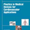 Plastics in Medical Devices for Cardiovascular Applications (Plastics Design Library) 1st Edition – Original PDF