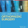 Case Competencies in Orthopaedic Surgery, 1e – Original PDF