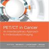 PET/CT in Cancer: An Interdisciplinary Approach to Individualized Imaging, 1e-Original PDF