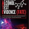 Forensic Alcohol Test Evidence (FATE): A Handbook for Law Enforcement and Accident Investigation-Original PDF