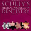 Scully’s Medical Problems in Dentistry, 7e-Original PDF