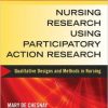 Nursing Research Using Participatory Action Research: Qualitative Designs and Methods in Nursing – Original PDF
